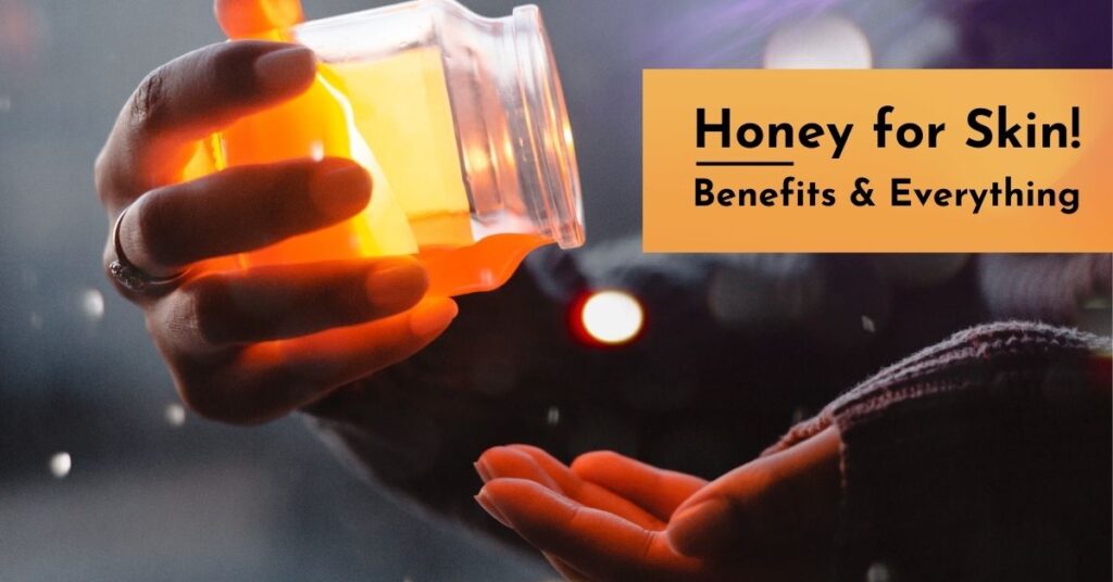 A person using Honey for Skin benefits